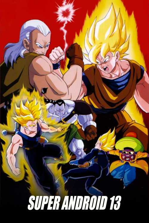 Dragon Ball Z The Movie 13 Dragon Ball Z: Super Android 13! (1992) - Mushi Minion | The Poster