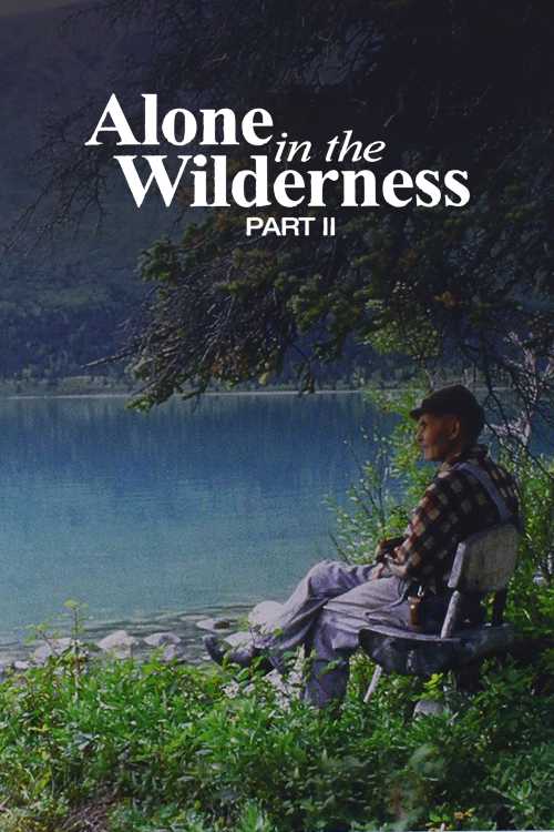 Alone in the Wilderness: Part II (2011) - Dsman124 | The Poster - Alone In The Wilderness Part 1 And 2 Full Movie