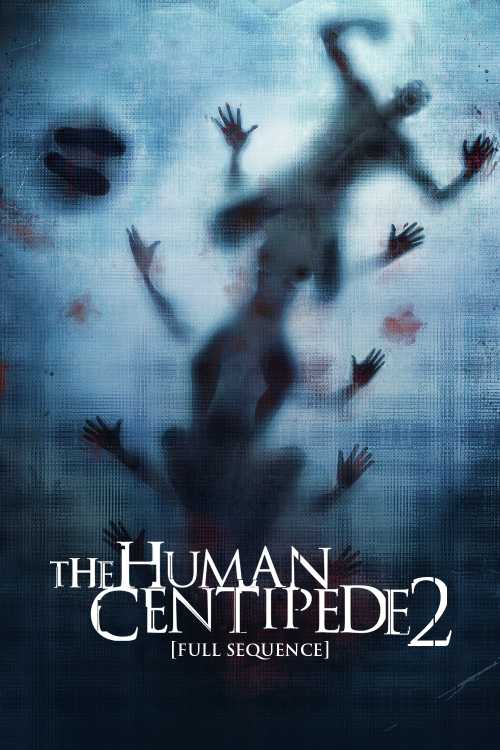 The Human Centipede Full Movie Free No Download The Human Centipede 2 (Full Sequence) (2011) - cinemoire | The Poster