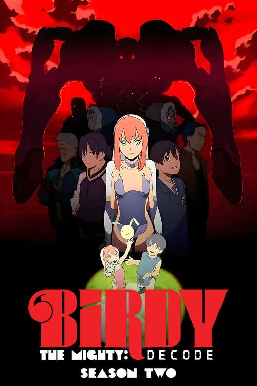 Birdy The Mighty Decode Season 2 Birdy the Mighty: Decode (2008) - Season 2 - Starap | The Poster