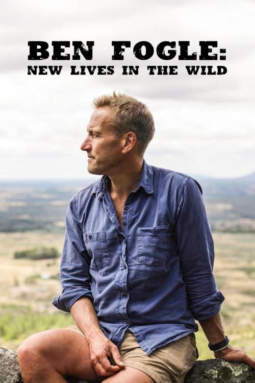 Ben Fogle: New Lives In The Wild (2013) - fwlolx | The Poster Database - Ben Fogle New Lives In The Wild