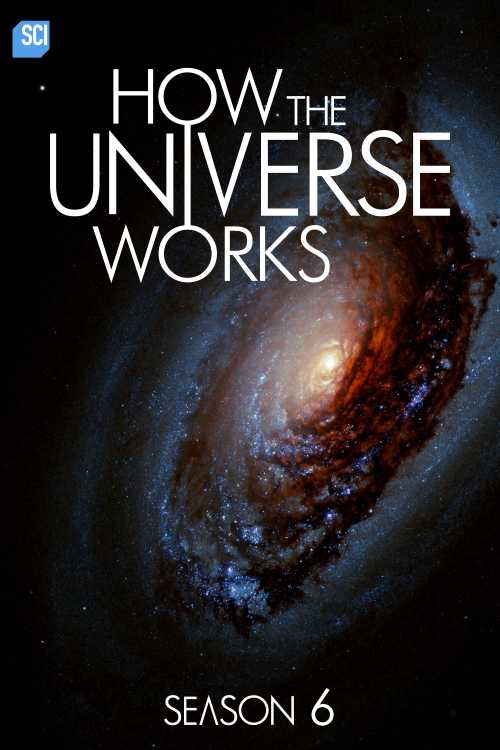 How the Universe Works (2010) - Season 6 - cuylar | The Poster Database - How The Universe Works Season 5 Episode 6